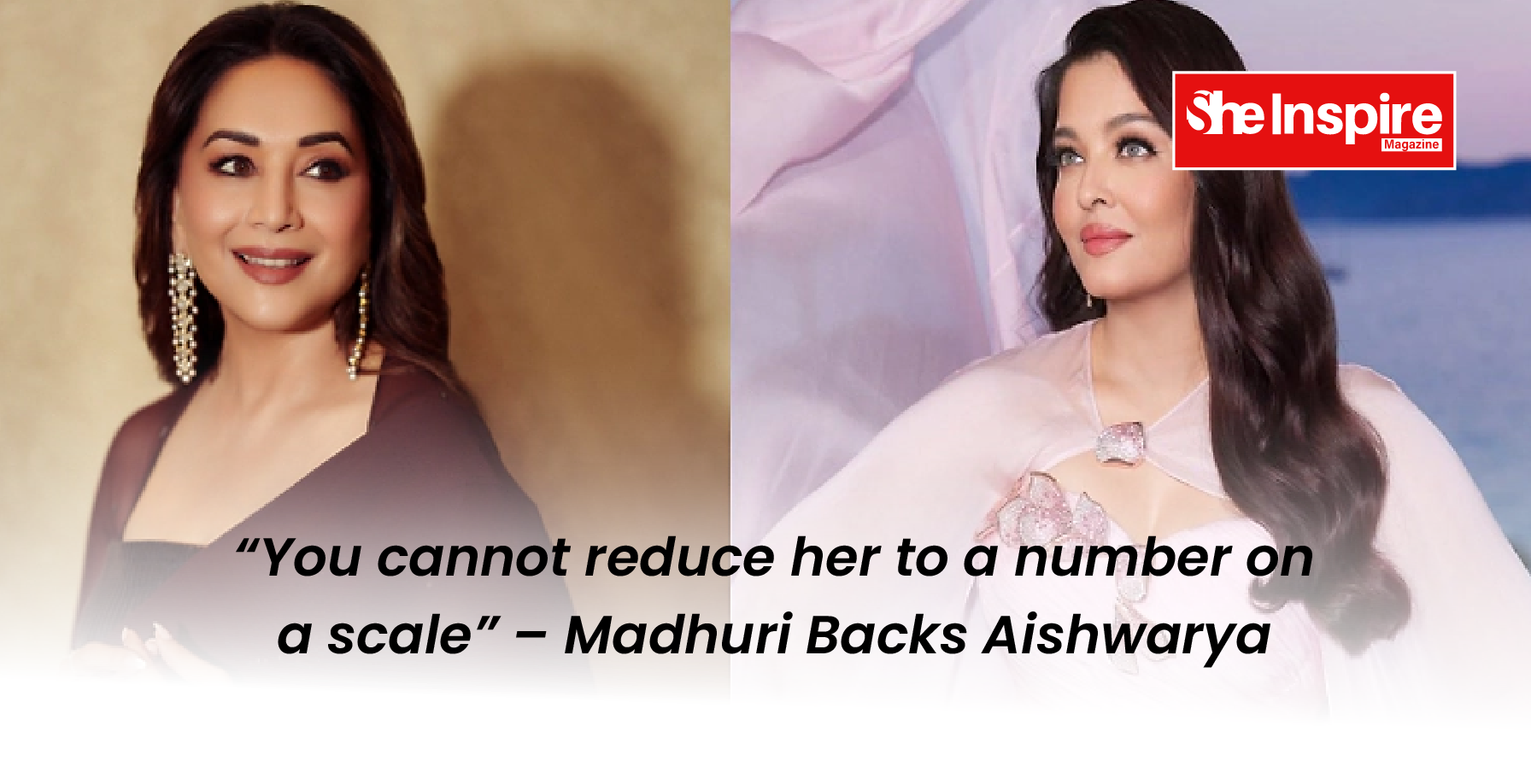 “You cannot reduce her to a number on a scale” – Madhuri Backs Aishwarya